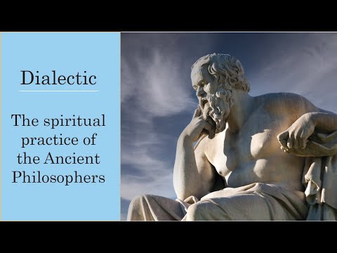 Dialectic: The Spiritual Practice of the Ancient Philosophers