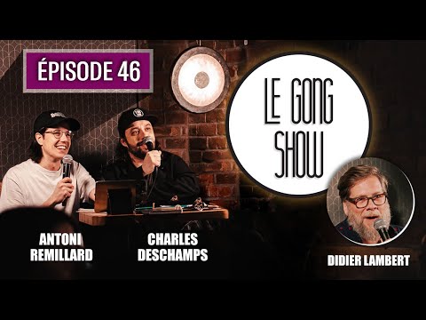 Le Gong Show - Ep.46 - Didier Lambert