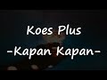 Koes Plus Kapan Kapan Video Lirik