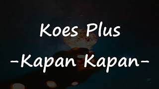 Download lagu Koes Plus - Kapan-kapan Video Lirik mp3