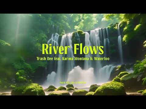 Trash Dee - RIVER FLOWS (feat. Karma Montana, Waterloo)