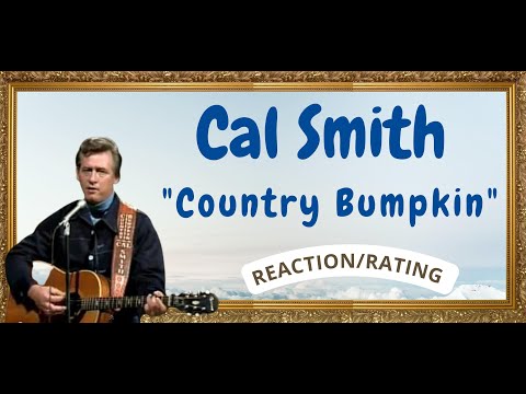 Cal Smith -- Country Bumpkin  [REACTION/RATING]