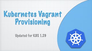 Download the video "Kubernetes Vagrant Provisioning | Scripts updated to v1.29 (jmos/kube/115)"