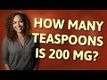 How Many Teaspoons Is 200 Mg