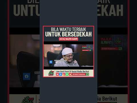 Ustaz Nazmi Karim - Bila Waktu Terbaik Untuk Bersedekah