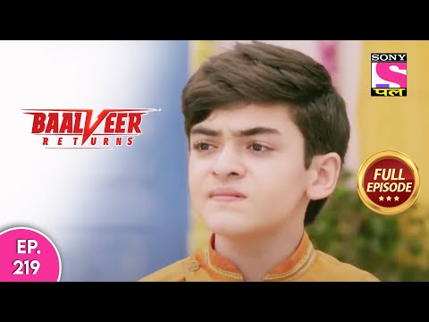 Baalveer Returns | Full Episode | Episode 219 | 2nd May, 2021