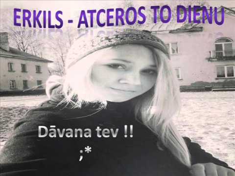 ERKILS - Atceros To Dienu