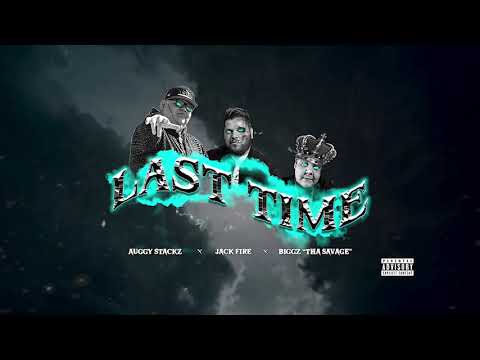 "Last Time" Auggy Stacks x Jack Fire x Biggs The Savage