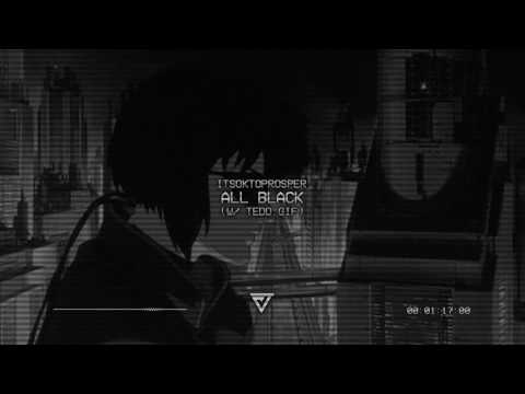 ITSOKTOPROSPER - ALL BLACK (w/ TEDD.GIF) (Prod. kendrick)
