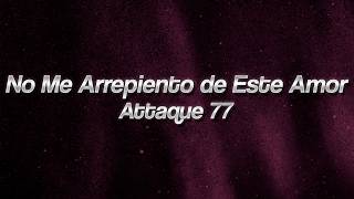 Attaque 77 - No Me Arrepiento de Este Amor ❤️‍🩹 (Lyrics)