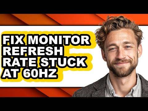 How to Fix Monitor Refresh Rate Stuck at 60hz (full Guide)