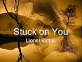 Stuck on You - Preso a você - Lionel Richie 