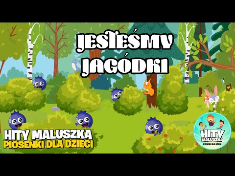 My jesteśmy jagódki, czarne jagódki - Hity maluszka, piosenki dla dzieci