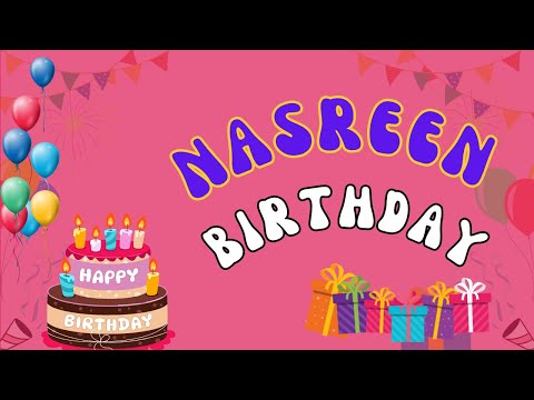 Happy Birthday Nasreen, Birthday of Nasreen, Best Birthday Wishes