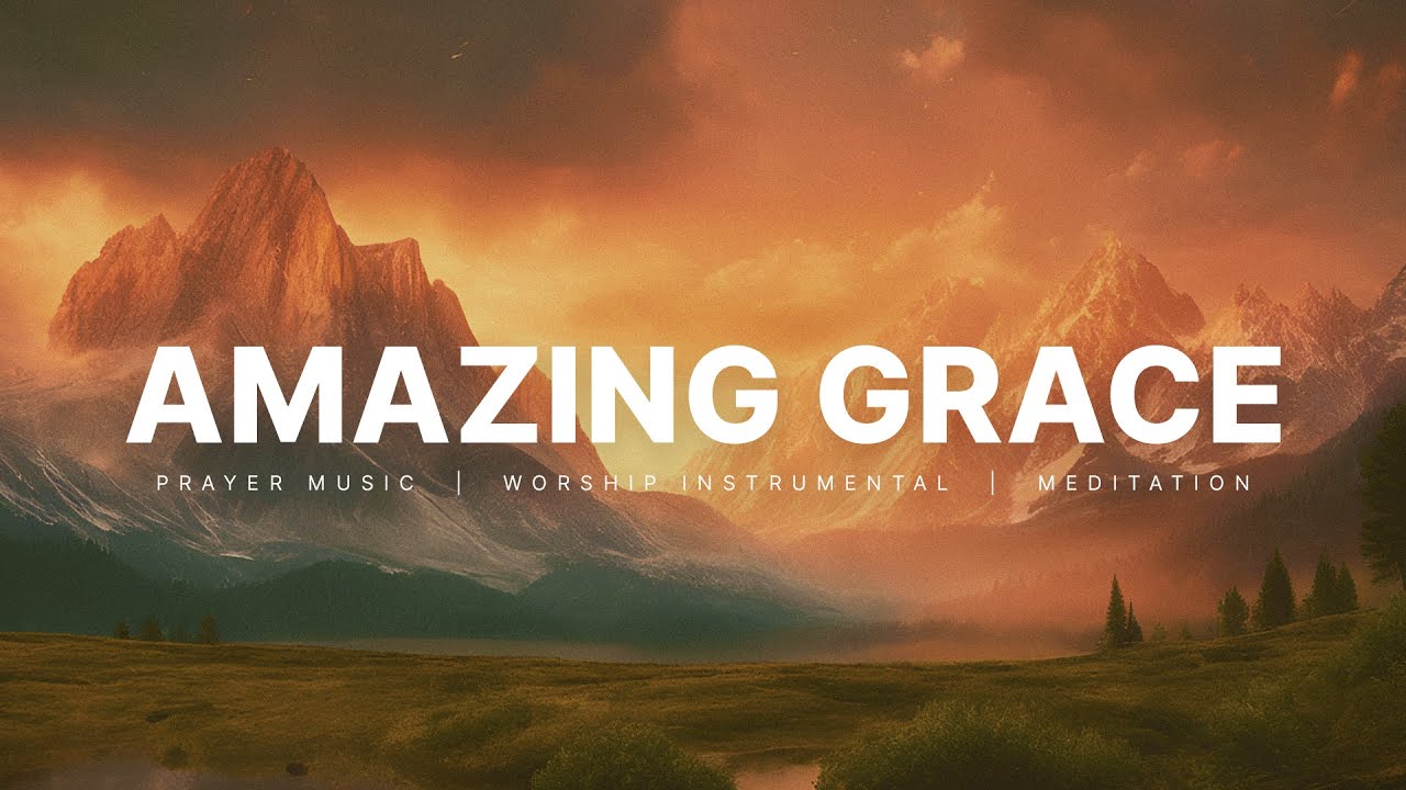 Amazing Grace | Worship Instrumental | 1 Hour Prayer Music