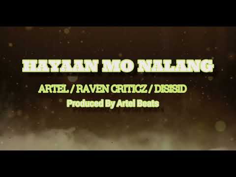 HAYAAN MO NALANG - ARTEL / RAVEN CRITICZ / DISISID (Official Audio) Prod by Artel Beats