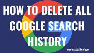 How to Delete All Google Search History
