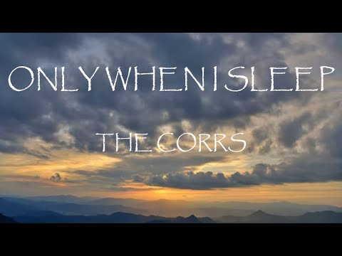 Only When I Sleep - The Corrs (Lyrics)
