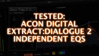 Video thumbnail for Tested - Acon Digital Extract:Dialogue 2 Independent EQ For Voice, Reverb & Noise Elements by Production Expert