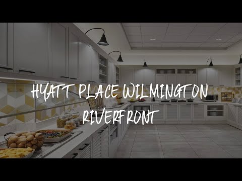 Hyatt Place Wilmington Riverfront Review - Wilmington , United States of America