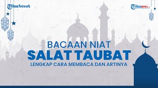 Bacaan Niat Salat Taubat Nasuha yang Paling Dianjurkan Untuk Umat Muslim