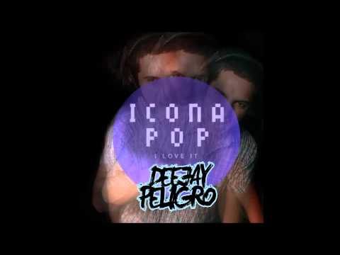 DJ PELIGRO - Icona Pop vs Danny Avila (BOOTLEG)