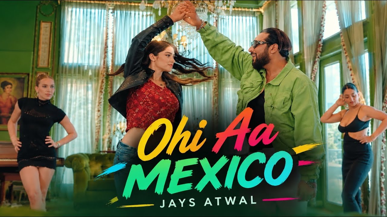 Ohi Aa Mexico Lyrics | Jays Atwal
