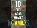 Top 10 Feel Good Movies Tamil Feelgoodmovies Drama