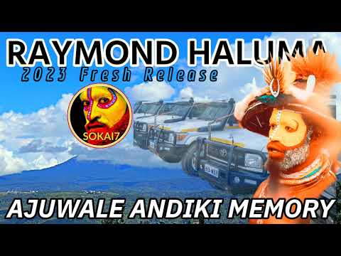 RAYMOND HALUMA (2023) - Ajuwale Andiki Memory