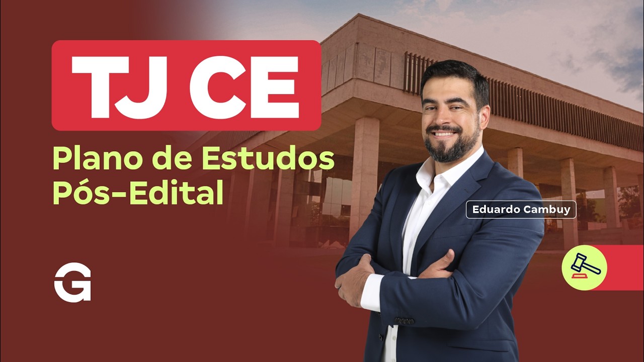 Concurso TJ CE | Plano de Estudos Pós-Edital! Com Eduardo Cambuy