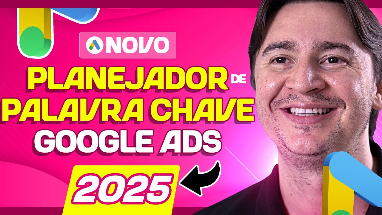 COMO USAR O NOVO PLANEJADOR DE PALAVRAS-CHAVE 2025 DO GOOGLE ADS [TUTORIAL PASSO A PASSO 2025]