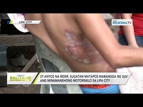 Balitang Southern Tagalog: Rider, sugatan matapos mahit-and-run sa Lipa City