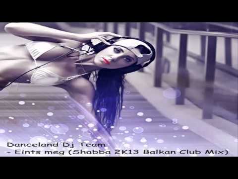 Danceland Dj Team - Érints meg (Shabba 2K13 Balkan Club Mix)