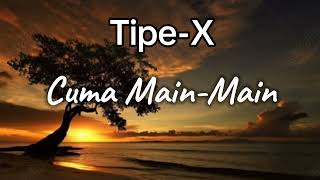 Download lagu Tipe-X Cuma Main-Main (LIRIK) mp3