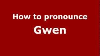 How to pronounce Gwen