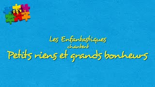 Les Enfantastiques - Petits Riens Et Grands Bonheurs