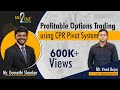 Profitable Options Trading Using CPR Pivot System Face2Face With Gomathi Shankar