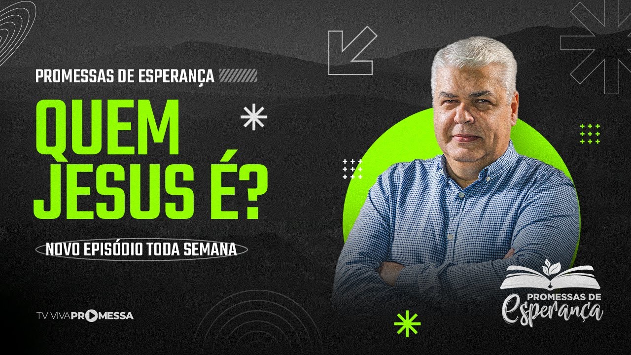 QUEM JESUS É? | PROMESSAS DE ESPERANÇA