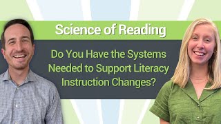 Science of Reading: Do You Have the Systems in Place to Support Literacy Instruction Changes?