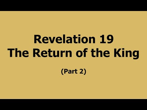 Revelation 19: The Return of the King (Part 2)