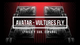 Avatar - Vultures Fly (Lyrics y sub. Español)