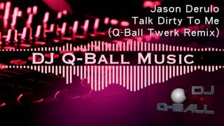 Talk Dirty To Me - Jason Derulo (Q-Ball Twerk Remix)