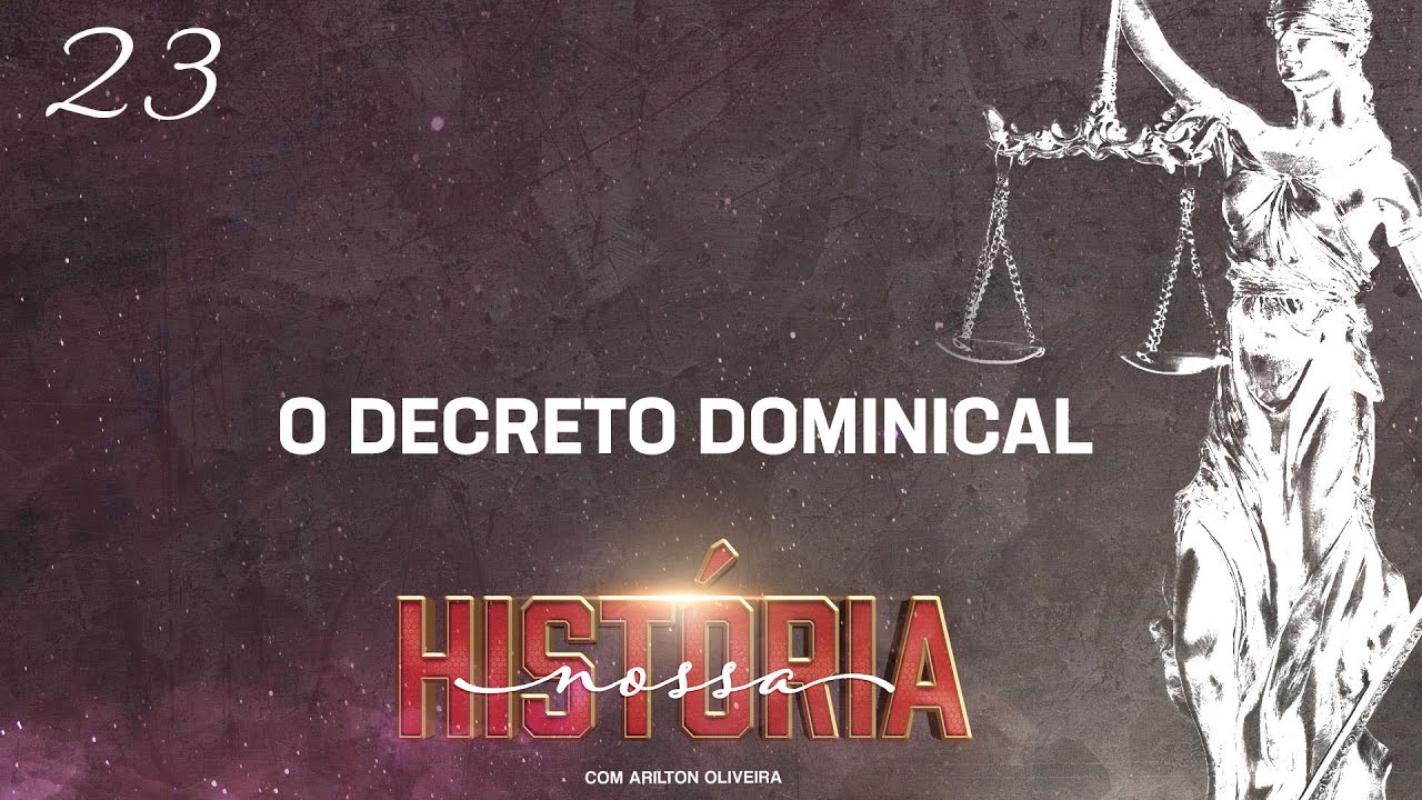 TEMA 23 : DECRETO DOMINICAL / SÉRIE NOSSA HISTÓRIA / PR. ARILTON OLIVEIRA / ALBERTO TIMM / HISTÓRIA