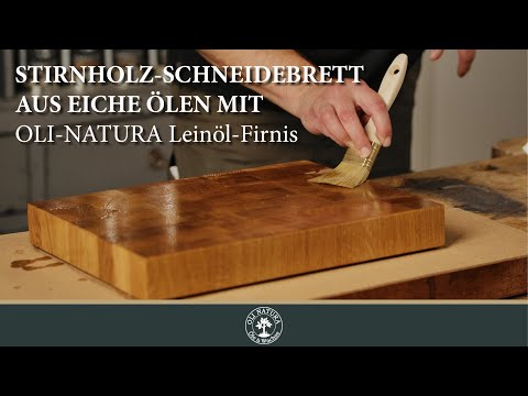 Stirnholz-Schneidebrett mit OLI-NATURA Leinöl-Firnis schützen & pflegen
