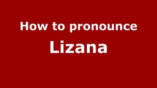 How to pronounce Lizana