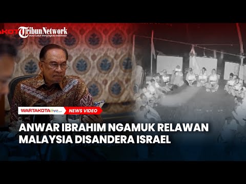 Anwar Ibrahim Ngamuk Relawan Malaysia Disandera Israel