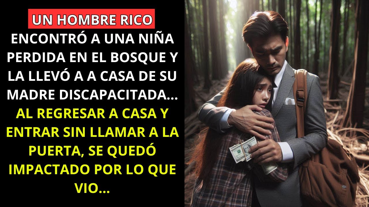 UN HOMBRE MILLONARIO ENCONTRÓ A UNA NIÑA PERDIDA EN EL BOSQUE Y LA LLEVÓ A CASA DE SU MADRE...