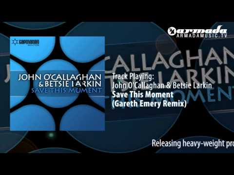 John O'Callaghan & Betsie Larkin - Save This Moment (Gareth Emery Remix)