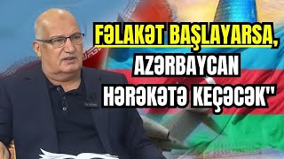 "Bu fəlakət başlayarsa, Azərbaycan mütləq hərəkətə keçəcək" - Sərdar Cəlaloğlundan ŞOK AÇIQLAMA