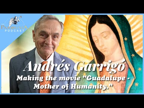 Andrés Garrigó - The making of Guadalupe - Mother of Divinity. Parousia Podcast
